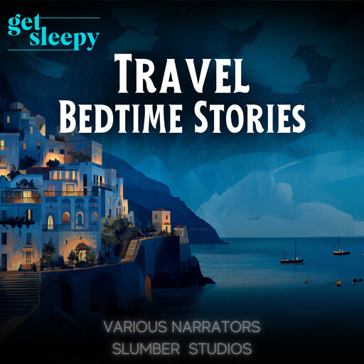 Travel Bedtime Stories for Adults, Jessica Miller, Alexandra Turney, Thomas Jones, Wood Angela, Shady Grove Oliver, Alicia Steffann, Laila Weir, Jo Steer, Kathleen Fowlds, Jeremy Nicholson, Diana Avram-Anghel, Mersiha Bruncevic, Ivan Suazo, Anne Lowell, Christa Adams