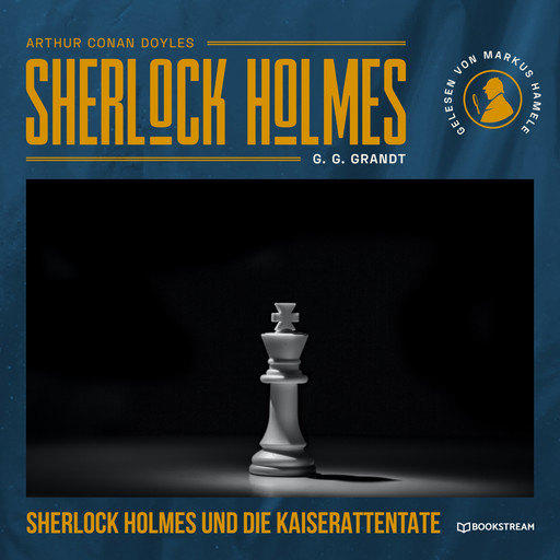 Sherlock Holmes und die Kaiserattentate (Ungekürzt), Arthur Conan Doyle, G.G. Grandt