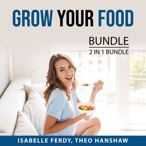 Grow Your Food Bundle, 2 in 1 Bundle:, Isabelle Ferdy, Theo Hanshaw