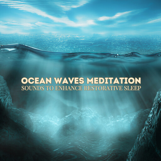 Ocean Waves Meditation: Soothing Sounds for Restful Nights, Ocean Waves Meditation