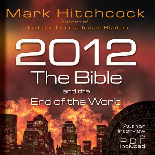 2012, the Bible, and the End of the World, Mark Hitchcock
