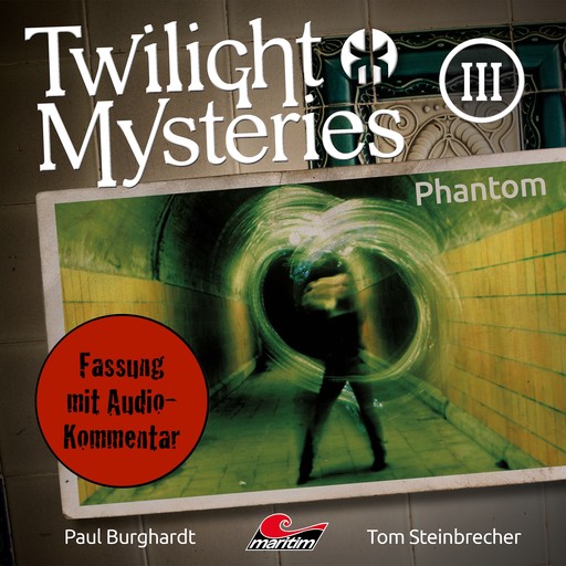 Twilight Mysteries, Die neuen Folgen, Folge 3: Phantom (Fassung mit Audio-Kommentar), Tom Steinbrecher, Erik Albrodt, Paul Burghardt
