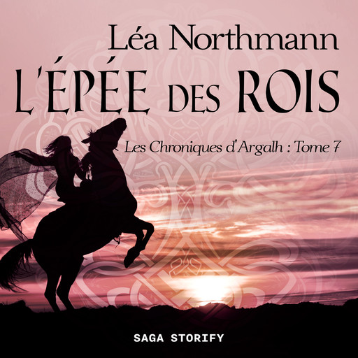 Les Chroniques d'Argalh, T7 : L'Épée des Rois, Léa Northmann