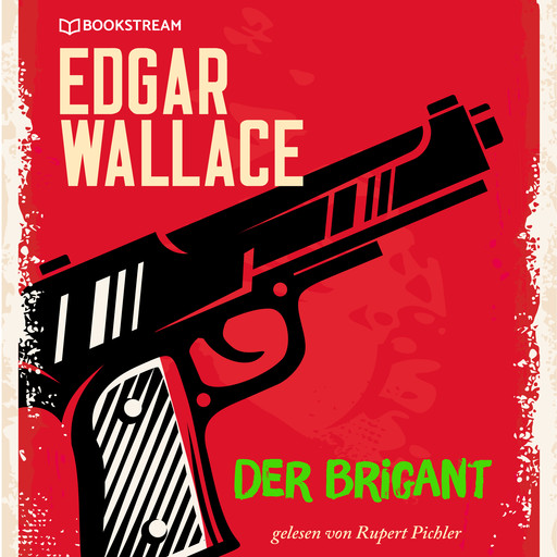 Der Brigant (Ungekürzt), Edgar Wallace