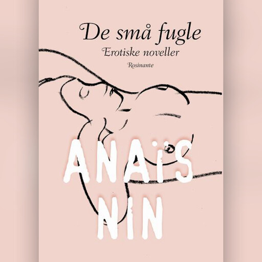 De små fugle, Anais Nin