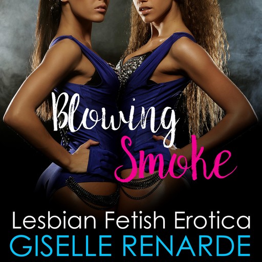 Blowing Smoke, Giselle Renarde