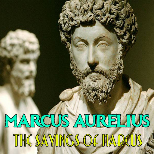 The Sayings of Marcus, Marcus Aurelius