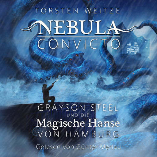 Grayson Steel und die Magische Hanse von Hamburg - Nebula Convicto, Band 2 (Ungekürzt), Torsten Weitze