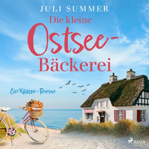 Die kleine Ostsee-Bäckerei: Ein Küsten-Roman, Juli Summer