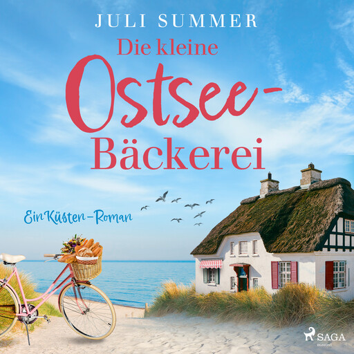 Die kleine Ostsee–Bäckerei: Ein Küsten–Roman, Juli Summer