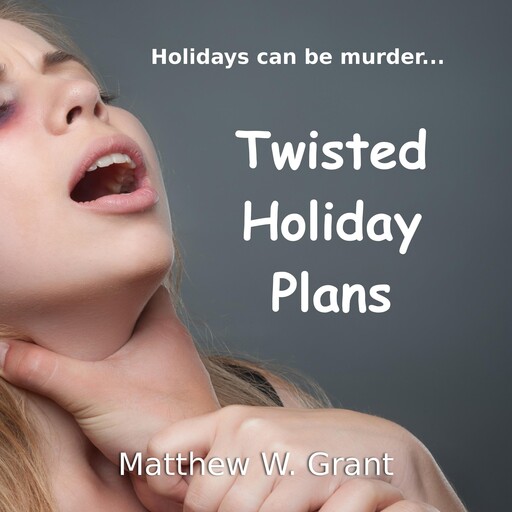 Twisted Holiday Plans, Matthew Grant