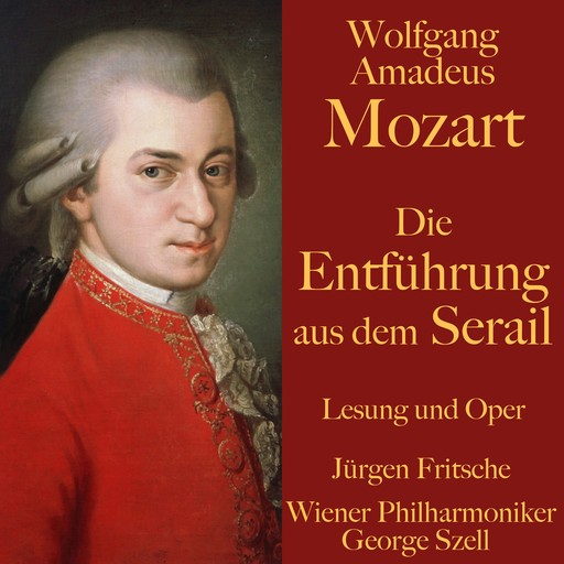 Wolfgang Amadeus Mozart: Die Entführung aus dem Serail, Wolfgang Amadeus Mozart