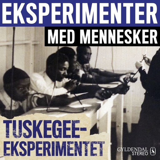 Eksperimenter med mennesker - Tuskegee-eksperimentet, Gyldendal Stereo