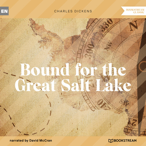 Bound for the Great Salt Lake (Unabridged), Charles Dickens