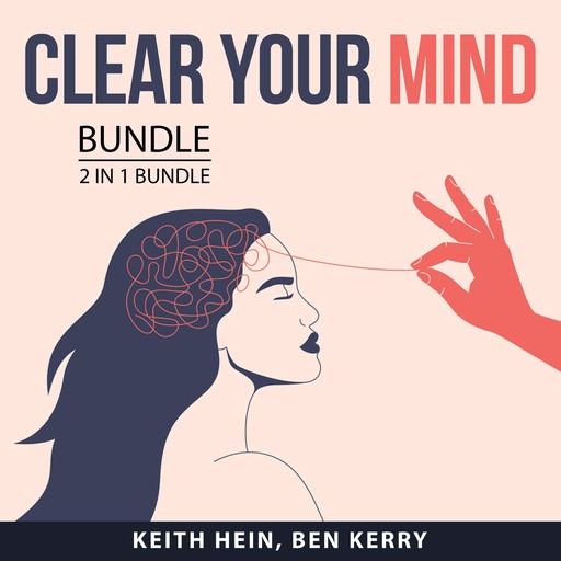 Clear Your Mind Bundle, 2 in 1 Bundle, Ben Kerry, Keith Hein
