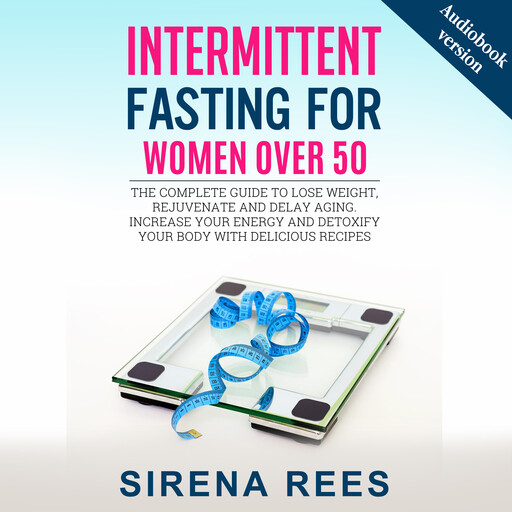 INTERMITTENT FASTING FOR WOMEN OVER 50, SIRENA REESE