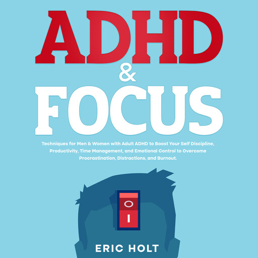ADHD & Focus, Eric Holt