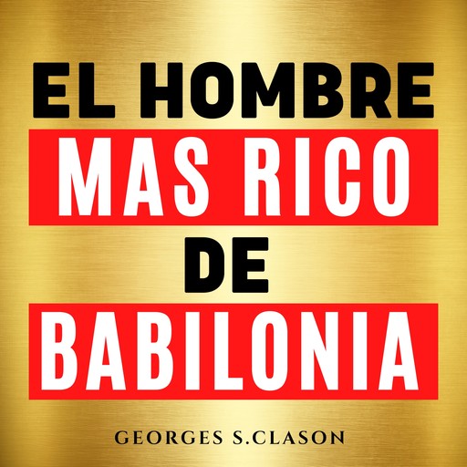 El Hombre Mas Rico De Babilonia [The Richest Man in Babylon], George S.Clason