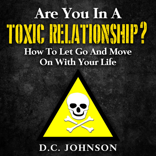 Are You In A Toxic Relationship?, D.C. Johnson