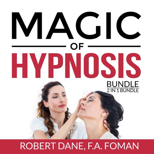 Magic of Hypnosis Bundle, 2 in 1 Bundle: Art of Hypnosis and Self Hypnosis, Robert Dane, and F.A. Foman