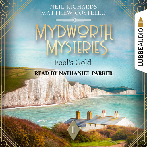 Fool's Gold - Mydworth Mysteries - A Cosy Historical Mystery Series, Episode 11 (Unabridged), Matthew Costello, Neil Richards