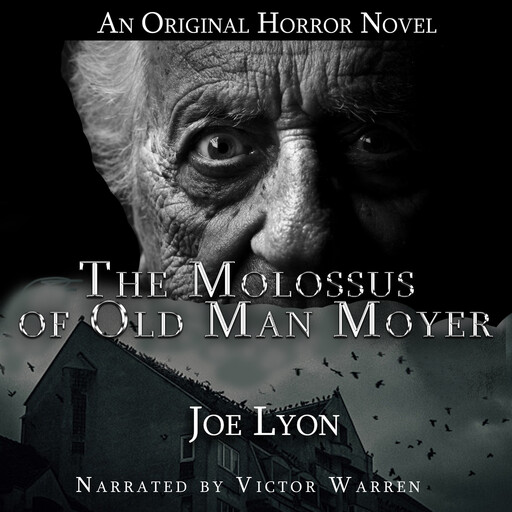 The Molossus of Old Man Moyer: An Original Horror Novel, Joe Lyon