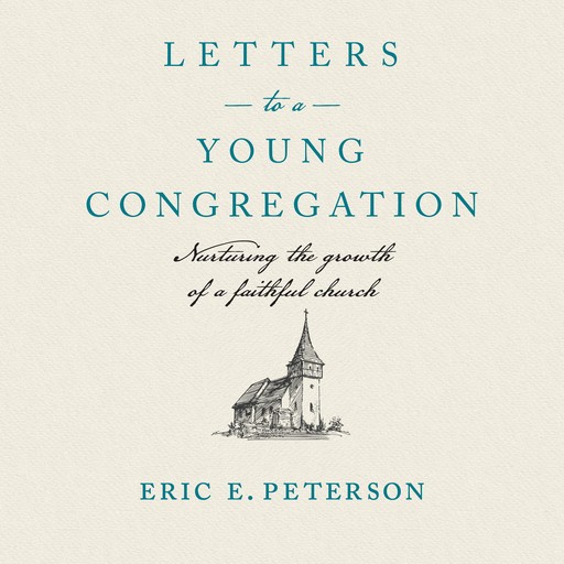 Letters to a Young Congregation, Eric Peterson