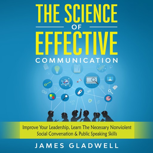 The Science Of Effective Communication, James Gladwell