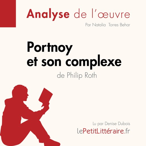 Portnoy et son complexe de Philip Roth (Analyse de l'oeuvre), LePetitLitteraire, Natalia Torres Behar, Guillaume Guivaudon