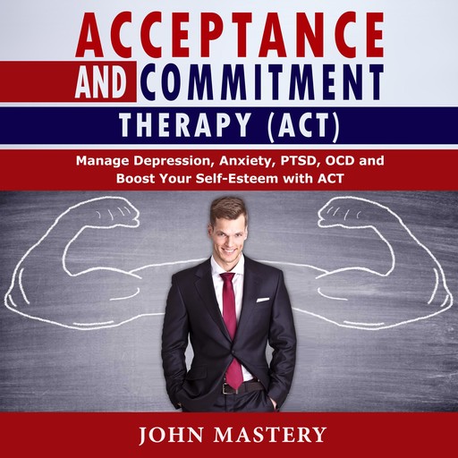 Acceptance and Commitment Therapy (ACT), John Mastery