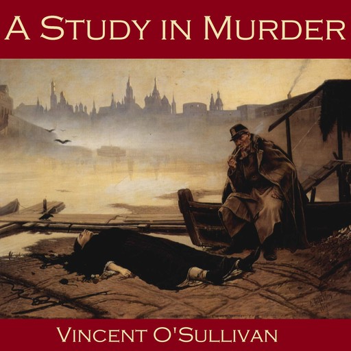 A Study in Murder, Vincent O'Sullivan