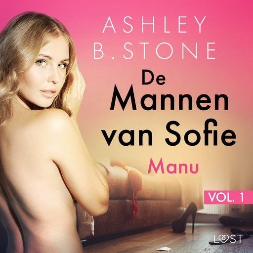 De Mannen van Sofie vol. 1: Manu – Erotisch verhaal, Ashley B. Stone