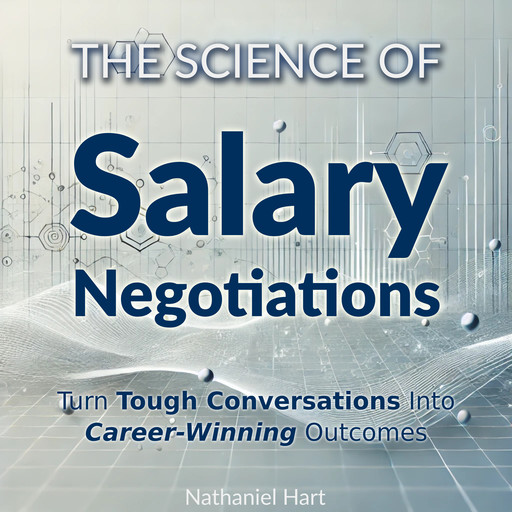 The Science of Salary Negotiations, Nathaniel Hart