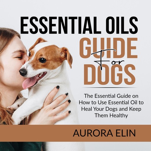 Essential Oils Guide for Dogs, Aurora Elin