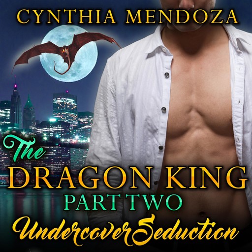 Dragon King Part Two, The: Undercover Seduction, Cynthia Mendoza