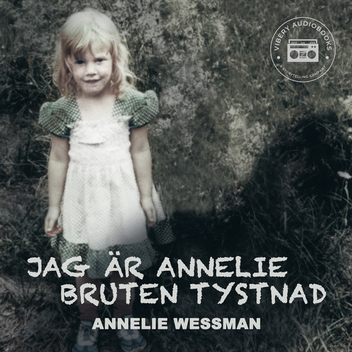 Jag är Annelie: Bruten tystnad, Annelie Wessman