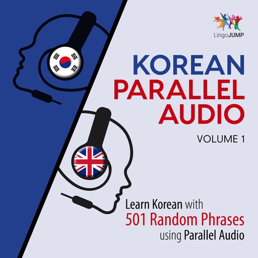 Korean Parallel Audio - Learn Korean with 501 Random Phrases using Parallel Audio - Volume 1, Lingo Jump