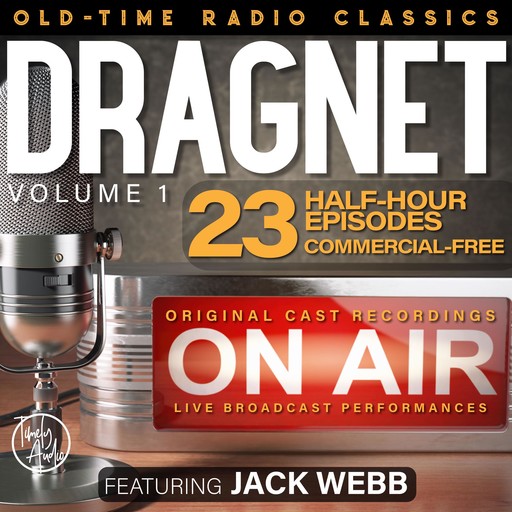 DRAGNET, VOLUME 1; 23-Episode Collection, John C. Robinson, Jack Webb, Bob Ryf, Walter Schumann, Jim Moser, Earl Schlay, Frank Burton, Paul Coates