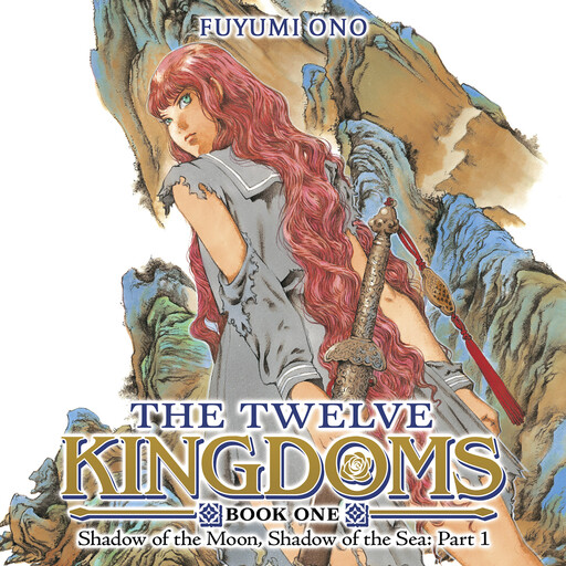 The Twelve Kingdoms Book 1 - Shadow of the Moon, Shadow of the Sea: Part 1 (Novel), Fuyumi Ono, Akihiro Yamada