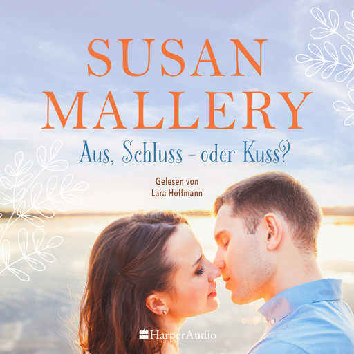 Aus, Schluss - oder Kuss? (ungekürzt), Susan Mallery