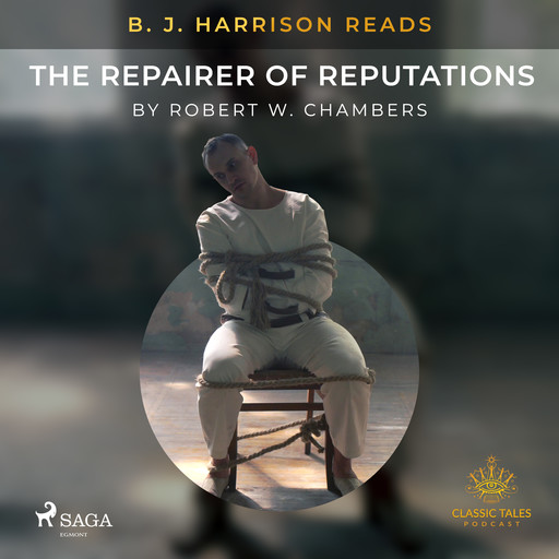 B. J. Harrison Reads The Repairer of Reputations, Robert William Chambers