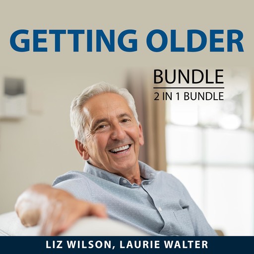 Getting Older Bundle, 2 in 1 Bundle, Liz Wilson, Laurie Walter