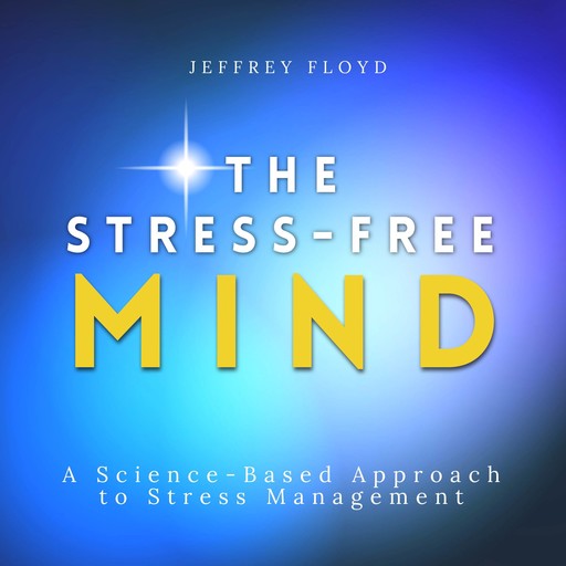 The Stress-Free Mind, Jeffrey Floyd