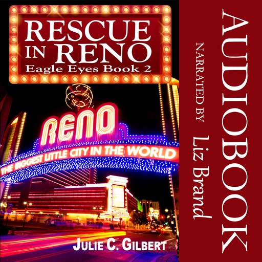 Eagle Eyes Book 2: Rescue in Reno, Julie C. Gilbert