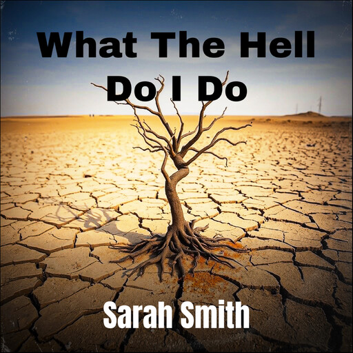 What The Hell Do I Do, Sarah Louise Smith
