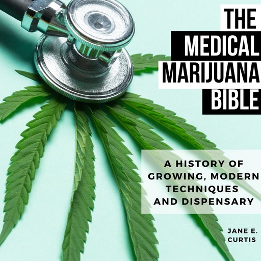 The Medical Marijuana Bible, Jane E. Curtis