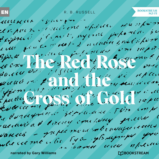 The Red Rose and the Cross of Gold (Unabridged), R.B.Russell