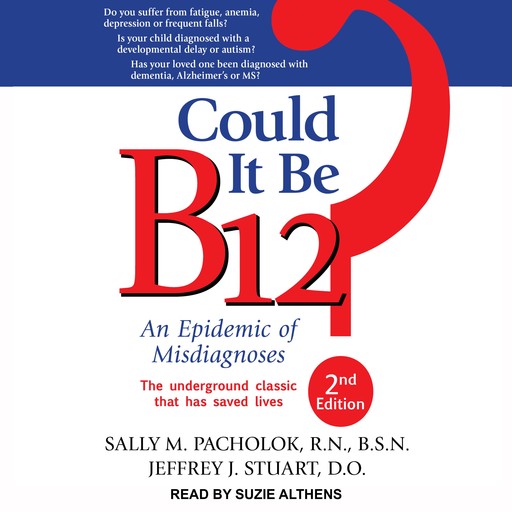 Could It Be B12?, BSN, Sally M. Pacholok RN, Jeffrey J. Stuart DO
