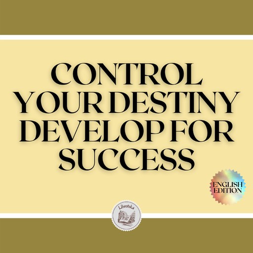 CONTROL YOUR DESTINY: DEVELOP FOR SUCCESS!, LIBROTEKA