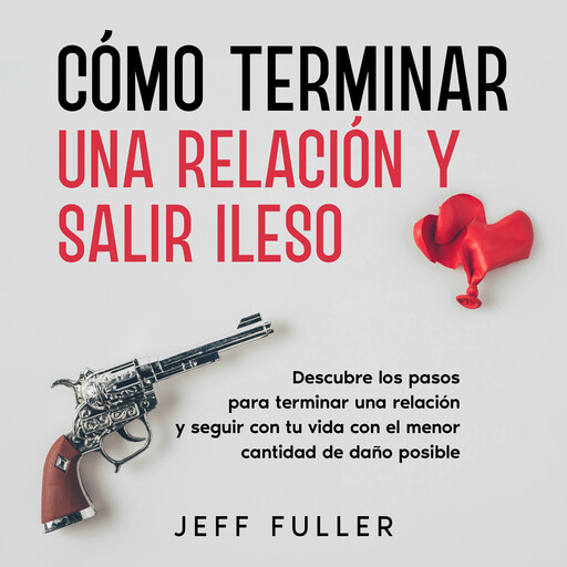 Cómo Terminar una Relación y Salir Ileso, Jeff Fuller